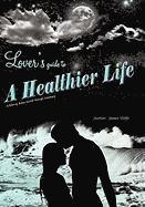 James Wolfe - Lover's Guide to a Healthier Life, Inbunden