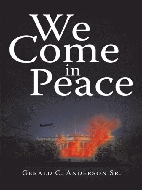 Gerald C. Anderson Sr. - We Come in Peace, E-bok