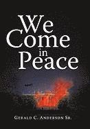 Gerald C Anderson Sr - We Come in Peace, Inbunden