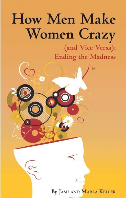 Marla Keller, Jami - How Men Make Women Crazy (And Vice Versa): Ending the Madness, E-bok