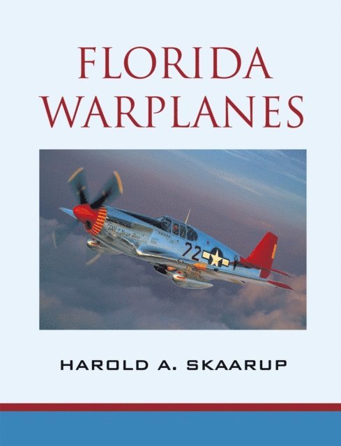Harold A. Skaarup - Florida Warplanes, E-bok