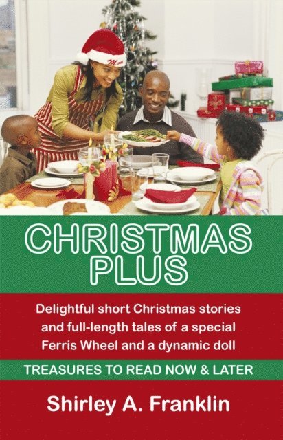Shirley A. Franklin - Christmas Plus. Delightful Short Christmas Stories and Full-Length Tales of a Special Ferris Wheel and a Dynamic Doll, E-bok