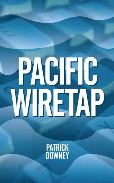 Patrick Downey - Pacific Wiretap, E-bok. Tillgänglighet: Lägg i varukorg