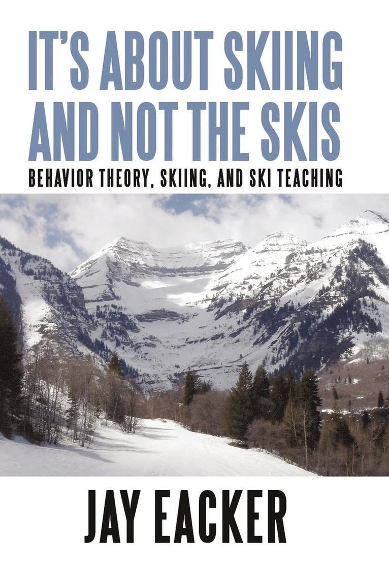 Jay Eacker - It's About Skiing and Not the Skis, Inbunden. Tillgänglighet: Lägg i varukorg