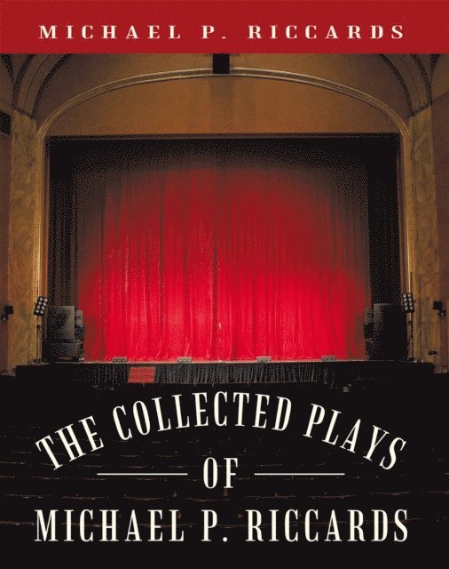 Michael P. Riccards - Collected Plays of Michael P. Riccards, E-bok
