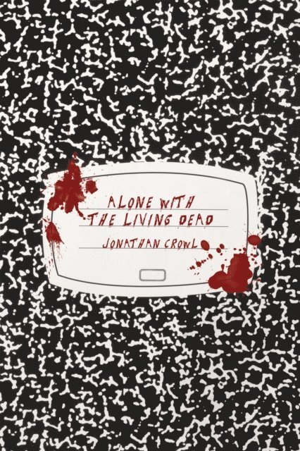 Jonathan Crowl - Alone with the Living Dead, E-bok. Tillgänglighet: Lägg i varukorg