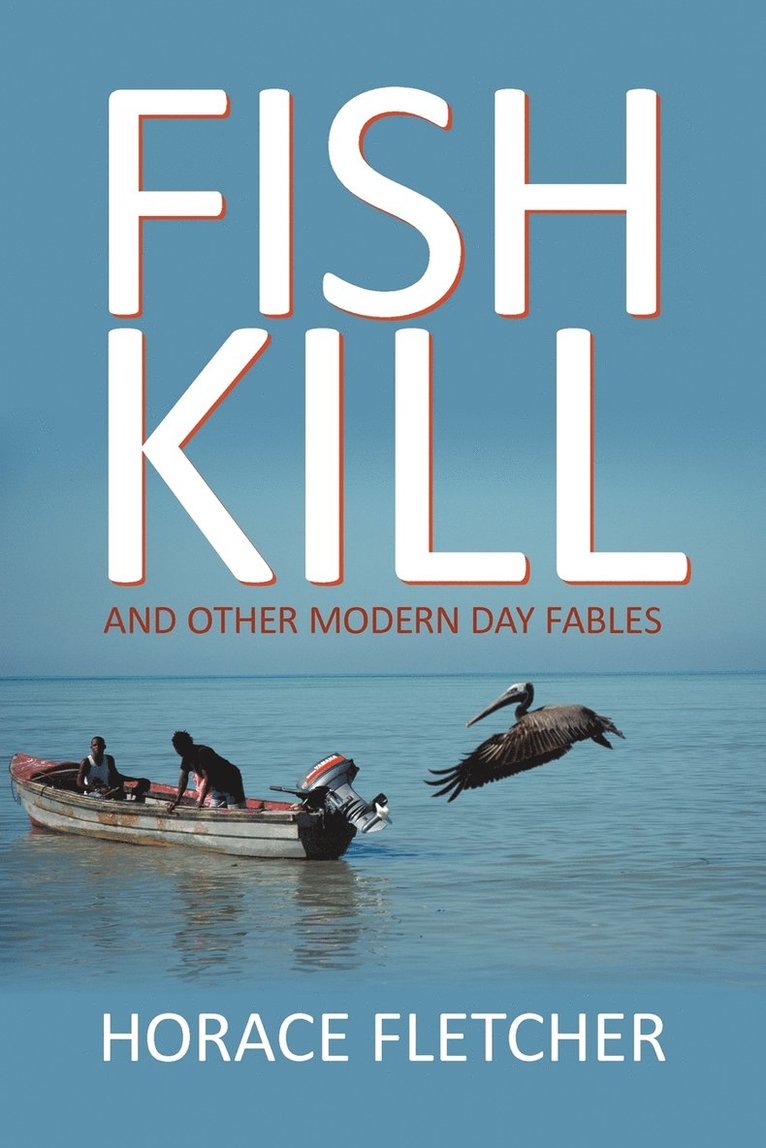Horace Fletcher - Fish Kill and Other Modern Day Fables, Häftad. Tillgänglighet: Lägg i varukorg