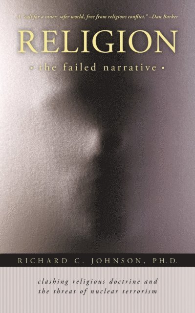 Richard C. Johnson - Religion: the Failed Narrative, E-bok