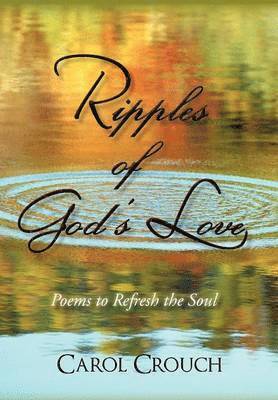 Carol Crouch - Ripples of God's Love, Inbunden