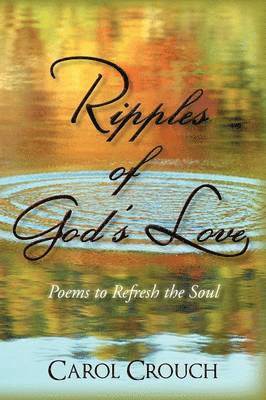 Carol Crouch - Ripples of God's Love, Häftad