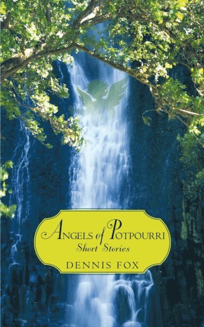 Dennis Fox - Angels of Potpourri Short Stories, E-bok