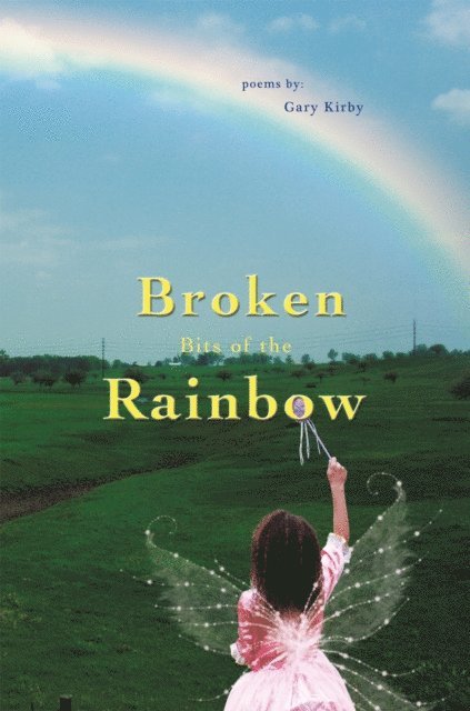 Gary R. Kirby - Broken Bits of the Rainbow, E-bok