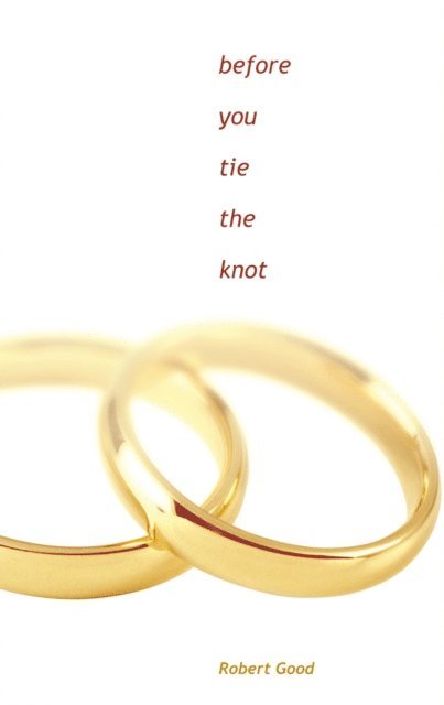 Robert Good - Before You Tie the Knot, E-bok