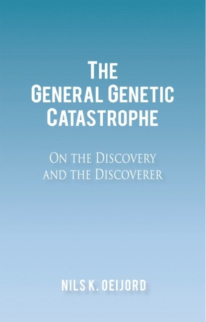 Nils K. Oeijord - General Genetic Catastrophe, E-bok