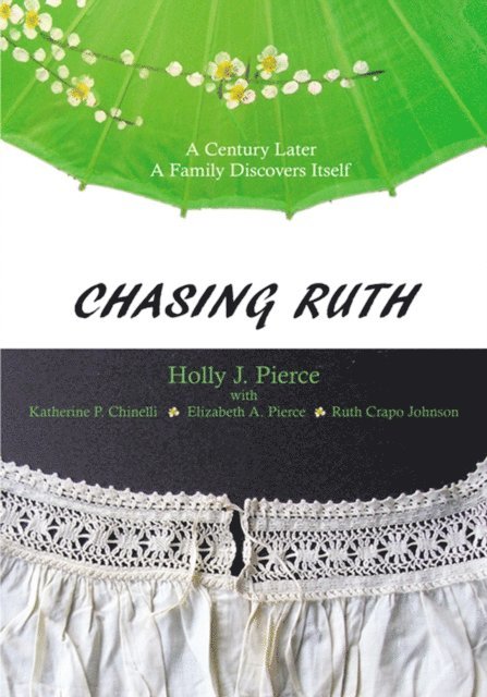Ruth Crapo Johnson, Katherine P. Chinelli, Holly J. Pierce, Elizabeth A. Pierce - Chasing Ruth, E-bok