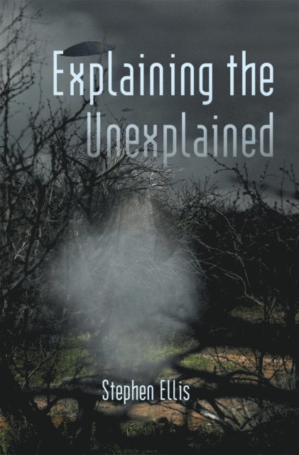 Stephen Ellis - Explaining the Unexplained, E-bok