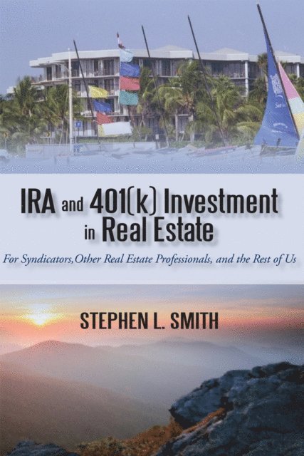 Stephen L. Smith - Ira and 401(K) Investment in Real Estate, E-bok