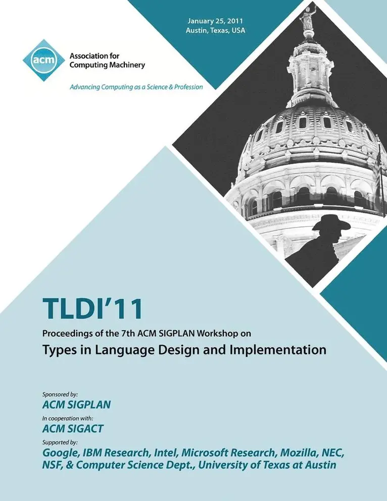Tldi 11 Conference Committee - TLDI'11 Proceedings of the 7th ACM SIGPLAN Workshop on Types in Language in Design and Implementation, Häftad. Tillgänglighet: Lägg i varukorg