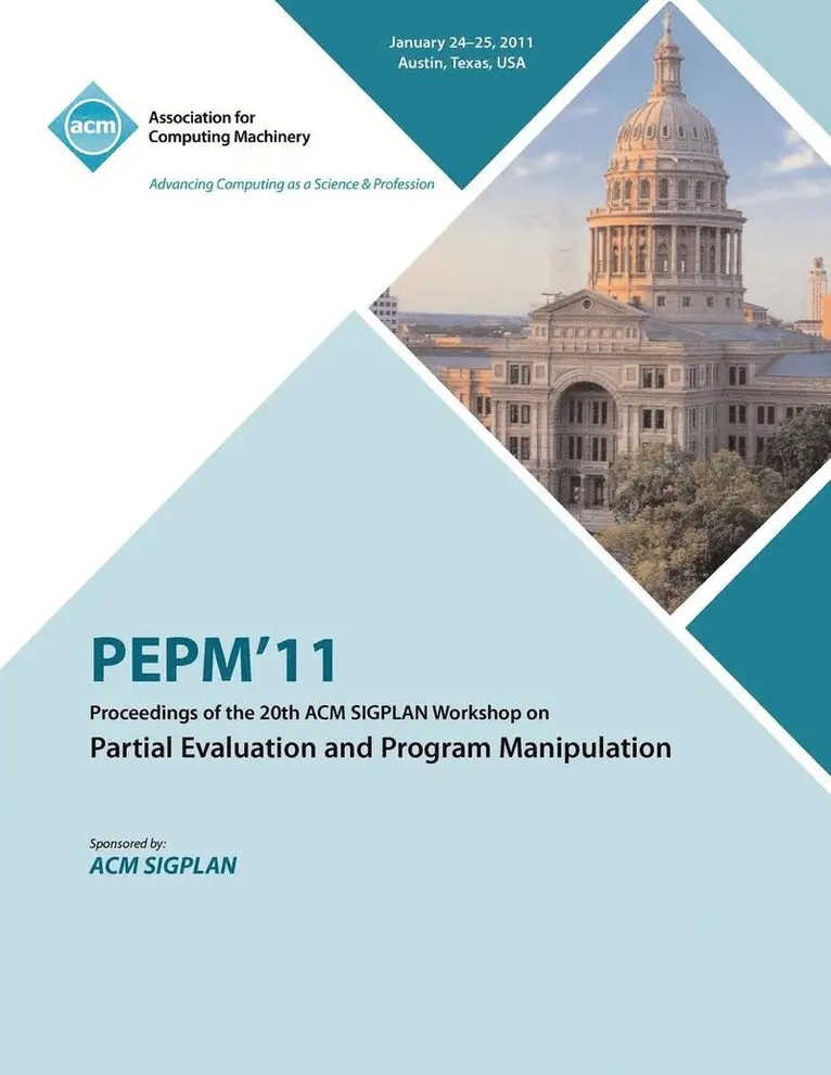 Pepm 11 Conference Committee - PEPM'11 Proceedings of the 20th ACM SIGPLAN Workshop on Partial Evaluation and Program Manipulation, Häftad. Tillgänglighet: Lägg i varukorg