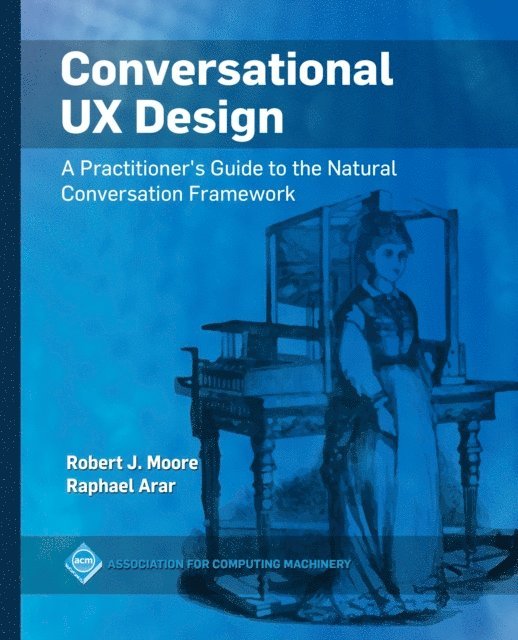 Raphael Arar, Robert J. Moore - Conversational UX Design, E-bok