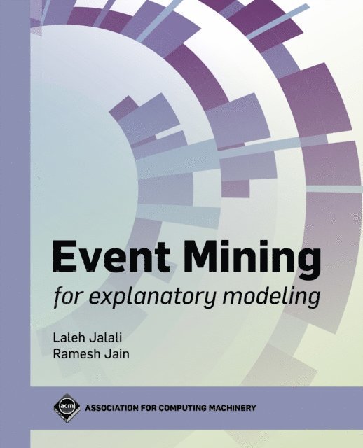 Ramesh Jain, Laleh Jalali - Event Mining for Explanatory Modeling, E-bok