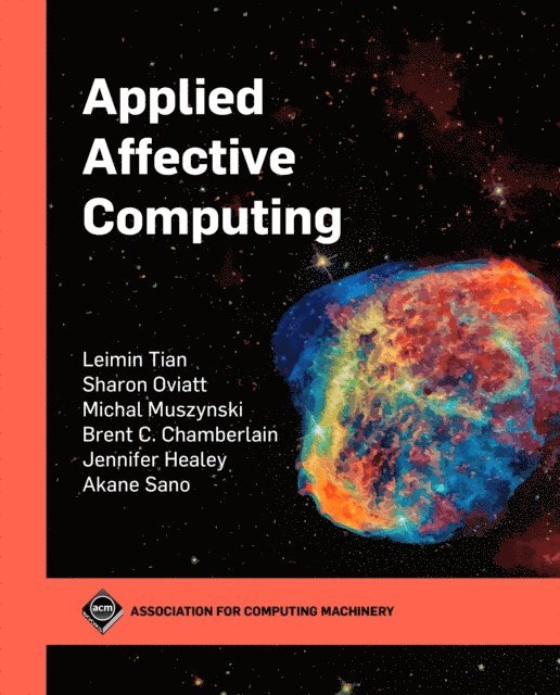 Akane Sano, Jennifer Healey, Brent Chamberlain, Michal Muszynski, Sharon Oviatt, Leimin Tian - Applied Affective Computing, E-bok