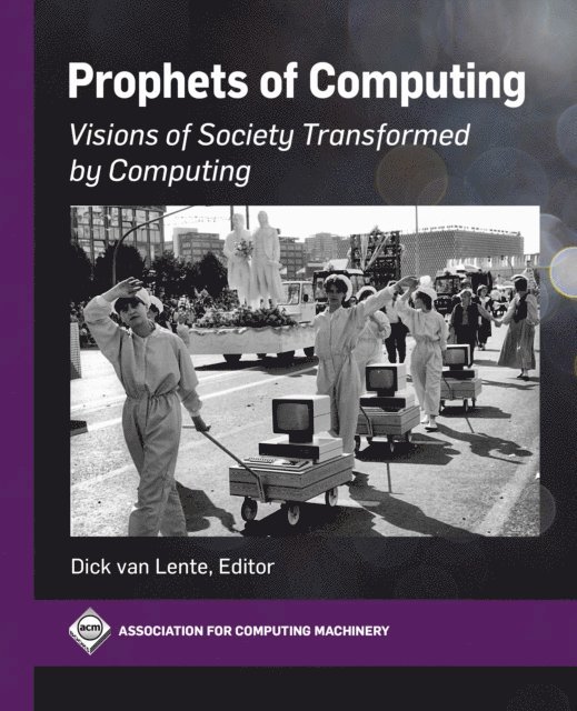 Dick van Lente - Prophets of Computing, E-bok