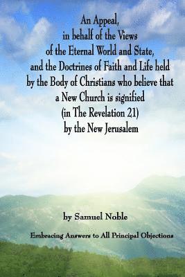 Samuel Noble - An Appeal in behalf of the Views of the Eternal World and State, and the Doctrines of Faith and Life held by the Body of Christians Who Believe that a, Häftad. Tillgänglighet: Lägg i varukorg