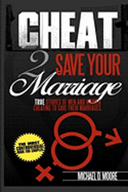 Michael D. Moore - Cheat 2 Save Your Marriage: True Stories of Spouses Cheating To Save Their Marriage, Häftad. Tillgänglighet: Lägg i varukorg
