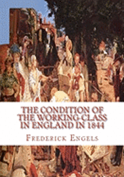 Frederick Engels - The Condition of the Working-Class in England in 1844, Häftad