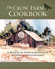 John Smith, Catherine Smith - The Crow Farm Cookbook: A Manual of Food & Hospitality with Stories & Other Entertainment, Häftad