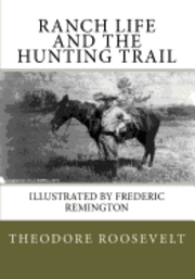 Theodore Roosevelt - Ranch Life and the Hunting Trail, Häftad. Tillgänglighet: Lägg i varukorg