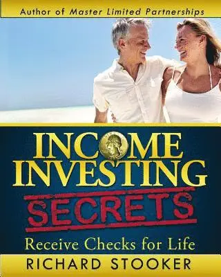 Richard Stooker - Income Investing Secrets: How to Receive Ever-Growing Dividend and Interest Checks, Safeguard Your Portfolio and Retire Wealthy, Häftad. Tillgänglighet: Lägg i varukorg