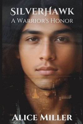 Alice Miller - SILVER HAWK A Warrior's Honor, Häftad. Tillgänglighet: Lägg i varukorg