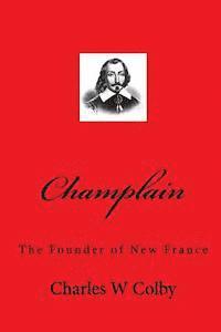 Charles W. Colby, Tom Thomas - Champlain: The Founder of New France, Häftad