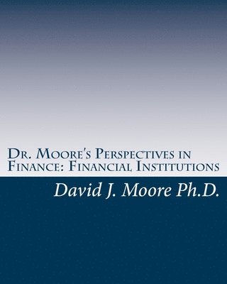 David J. Moore - Dr. Moore's Perspectives in Finance: Financial Institutions, Häftad. Tillgänglighet: Lägg i varukorg