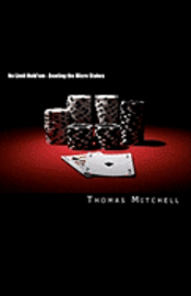 Thomas Mitchell - No Limit Hold'em - Beating the Micro Stakes: Crushing Micro Stakes & Small Stakes Poker, Häftad
