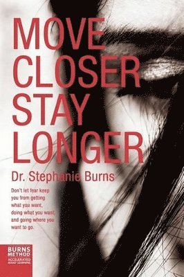 Stephanie Burns - Move Closer Stay Longer, Häftad. Tillgänglighet: Lägg i varukorg