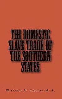 Joe Henry Mitchell, Winfield H. Collins M. a. - The Domestic Slave Trade of The Southern States, Häftad. Tillgänglighet: Lägg i varukorg