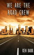 We Are The Road Crew: Life on the Road and How I Got There