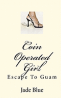 Coin Operated Girl: Escape To Guam