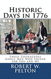 Robert W. Pelton - Historic Days in 1776: Those Courageous Godly Men Who Signed for You and Me, Häftad. Tillgänglighet: Lägg i varukorg