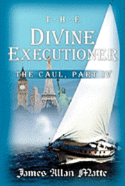 James Allan Matte - The Divine Executioner: The Caul, Part IV, Häftad. Tillgänglighet: Lägg i varukorg