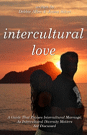 James Silver, Debbie Allen - Intercultural Love: A Guide That Praises Intercultural Marriage, As Intercultural Diversity Matters Are Discussed, Häftad