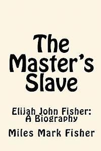 Miles Mark Fisher, Joe Henry Mitchell - The Master's Slave: Elijah John Fisher: A Biography, Häftad. Tillgänglighet: Lägg i varukorg