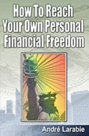 Andre Larabie - How To Reach Your Own Personal Financial Freedom, Häftad. Tillgänglighet: Lägg i varukorg