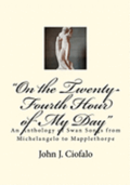 'On the Twenty-Fourth Hour of My Day': An Anthology of Swan Songs from Michelangelo to Mapplethorpe