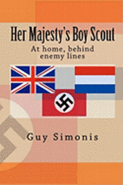 Guy Simonis - Her Majesty's Boy Scout: At home, behind enemy lines, Häftad. Tillgänglighet: Lägg i varukorg