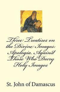 John Of Damascus - Three Treatises on the Divine Images: Apologia Against Those Who Decry Holy Images, Häftad. Tillgänglighet: Lägg i varukorg
