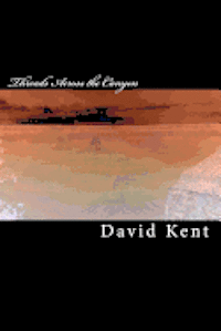 David Kent, Lori Kent - Threads Across the Canyon: The Wise Child Trilogy Book One, Häftad. Tillgänglighet: Lägg i varukorg